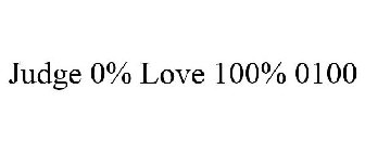 JUDGE 0% LOVE 100% 0100