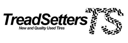 TREADSETTERS NEW AND QUALITY USED TIRES TS