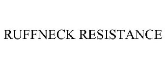 RUFFNECK RESISTANCE
