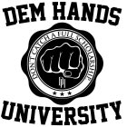 DEM HANDS UNIVERSITY DON'T CATCH A FULL SCHOLARSHIP D H