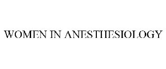 WOMEN IN ANESTHESIOLOGY