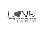 LOVE LETTING OUR VISIONS EVOLVE FOUNDATION