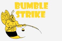 BUMBLE STRIKE