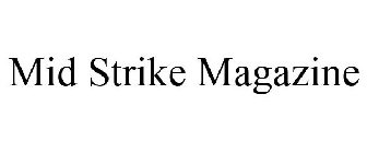 MID STRIKE MAGAZINE NO CLAIM IS MADE TO THE EXCLUSIVE RIGHT TO USE 