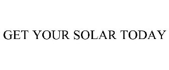 GET YOUR SOLAR TODAY