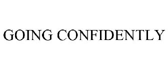 GOING CONFIDENTLY
