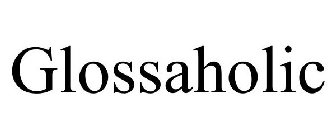 GLOSSAHOLIC