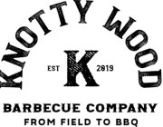 KNOTTY WOOD BARBECUE COMPANY FROM FIELD TO BBQ K EST 2019