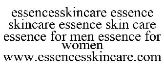 ESSENCESSKINCARE ESSENCE SKINCARE ESSENCE SKIN CARE ESSENCE FOR MEN ESSENCE FOR WOMEN WWW.ESSENCESSKINCARE.COM