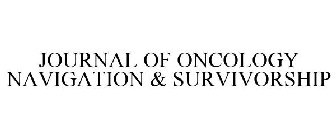 JOURNAL OF ONCOLOGY NAVIGATION & SURVIVORSHIP