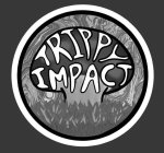 TRIPPY IMPACT