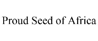 PROUD SEED OF AFRICA