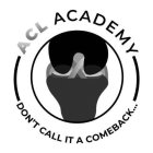 ACL ACADEMY DON'T CALL IT A COMEBACK...