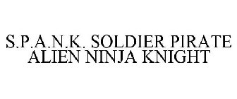 S.P.A.N.K. SOLDIER PIRATE ALIEN NINJA KNIGHT