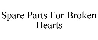 SPARE PARTS FOR BROKEN HEARTS