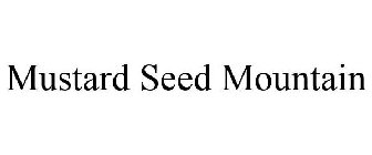 MUSTARD SEED MOUNTAIN