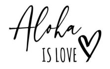 ALOHA IS LOVE