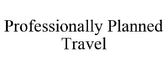 PROFESSIONALLY PLANNED TRAVEL