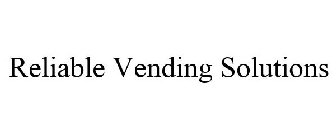 RELIABLE VENDING SOLUTIONS