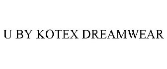 U BY KOTEX DREAMWEAR