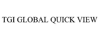 TGI GLOBAL QUICK VIEW