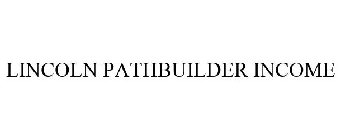 LINCOLN PATHBUILDER INCOME