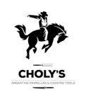 CHOLY'S ARGENTINE PARRILLAS & COOKING TOOLS