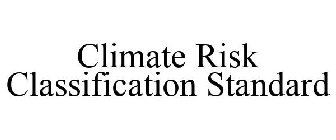 CLIMATE RISK CLASSIFICATION STANDARD