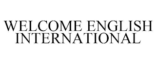 WELCOME ENGLISH INTERNATIONAL