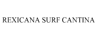 REXICANA SURF CANTINA