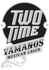 TWO TIME VAMANOS MEXICAN LAGER