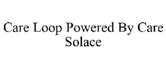 CARE LOOP POWERED BY CARE SOLACE