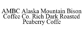 AMBC ALASKA MOUNTAIN BISON COFFEE CO. RICH DARK ROASTED PEABERRY COFFE