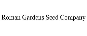 ROMAN GARDENS SEED COMPANY