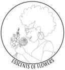 ESSCENTS OF FLOWERS