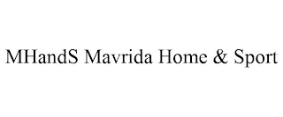 MHANDS MAVRIDA HOME & SPORT
