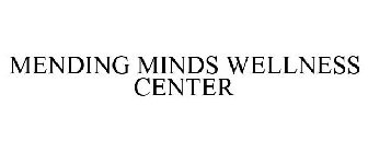 MENDING MINDS WELLNESS CENTER