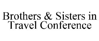 BROTHERS & SISTERS IN TRAVEL CONFERENCE