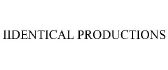 IIDENTICAL PRODUCTIONS