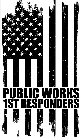 PUBLIC WORKS 1ST RESPONDERS