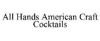 ALL HANDS AMERICAN CRAFT COCKTAILS
