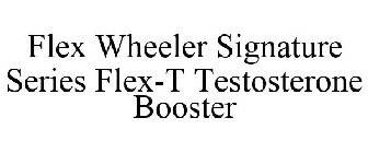 FLEX WHEELER SIGNATURE SERIES FLEX-T TESTOSTERONE BOOSTER
