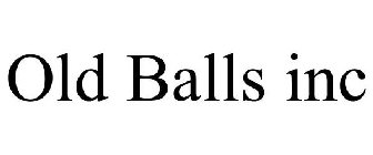 OLD BALLS INC