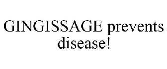 GINGISSAGE PREVENTS DISEASE!