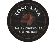 TOSCANA ITALIAN CHOPHOUSE & WINE BAR EST. 2020