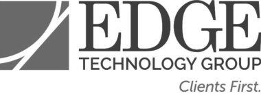 EDGE TECHNOLOGY GROUP CLIENTS FIRST.