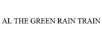 AL THE GREEN RAIN TRAIN