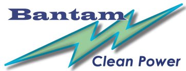 BANTAM CLEAN POWER