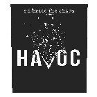 EMBRACE THE CHAOS WITH: HAVOC