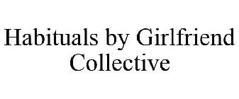 HABITUALS BY GIRLFRIEND COLLECTIVE